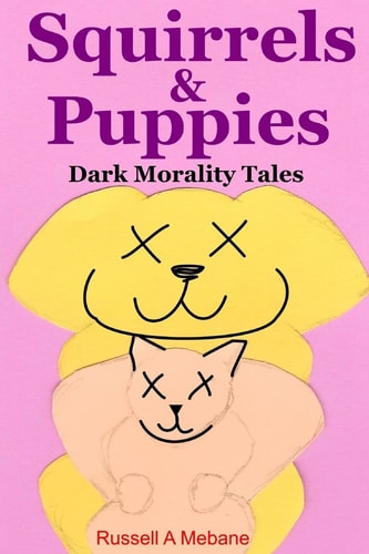 Squirrels and Puppies Dark Morality Tales