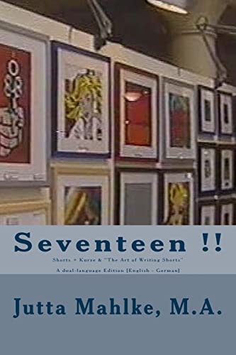 Seventeen !! Shorts + Kurze & The Art of Writing Shorts - A Dual-language Reader [English - German]