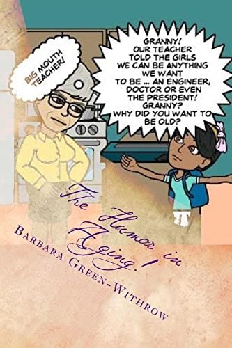The Humor in Aging! Enjoy The Next Passage of Life