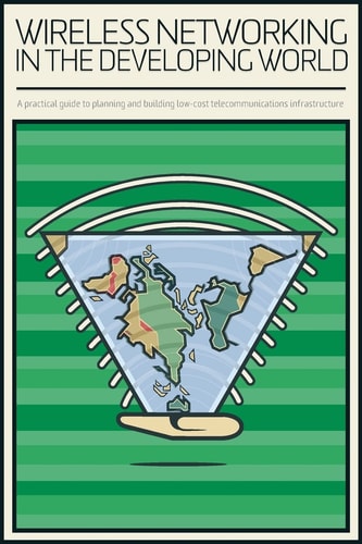 Wireless Networking in the Developing World Colour Version