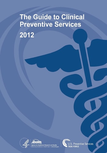 The Guide to Clinical Preventive Services, 2012 Recommendations of the U.S. Preventive Services Task Force
