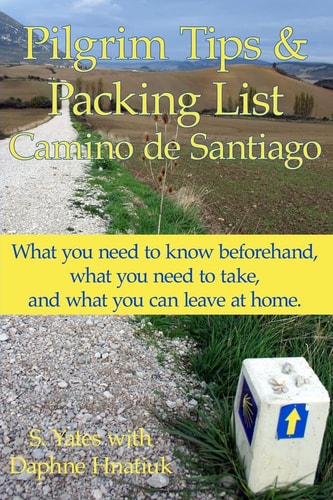 Pilgrim Tips and Packing List Camino de Santiago What You Need to Know Beforehand, What You Need to Take, and What You Can Leave at Home