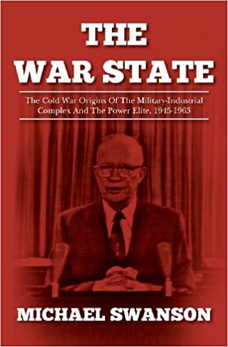 The War State The Cold War Origins Of The Military-Industrial Complex And The Power Elite, 1945-1963