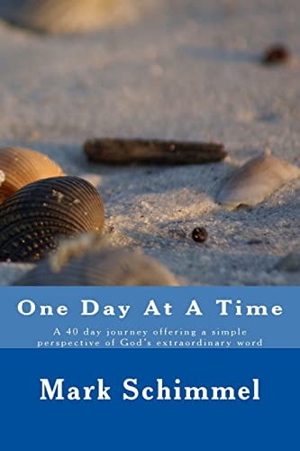 One Day at a Time A 40 Day Journey Offering a Simple Perspective of God's Extraordinary Word