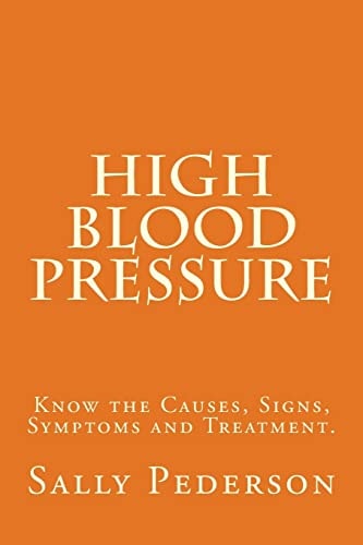 High Blood Pressure Know the Causes, Signs, Symptoms and Treatment