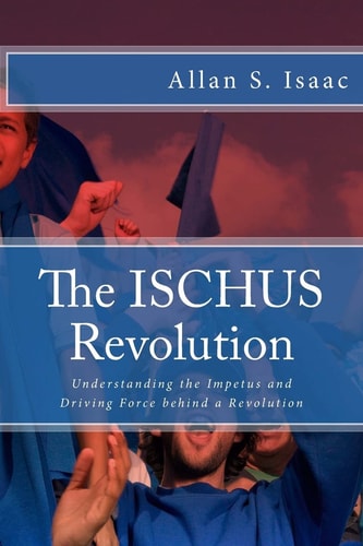 The Ischus Revolution Understanding the Impetus and Driving Force Behind a Revolution