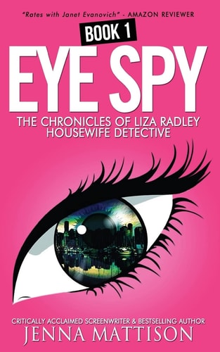 Eye Spy Book One Of The Liza Radley House Wife Detective Chronicles