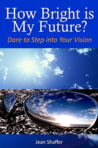 How Bright Is My Future? Dare to Step Into Your Vision