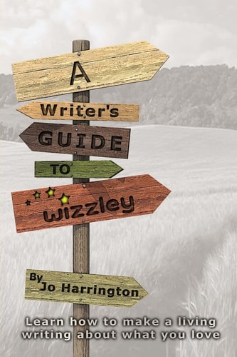 A Writer's Guide to Wizzley Learn How to Make a Living Writing about What You Love