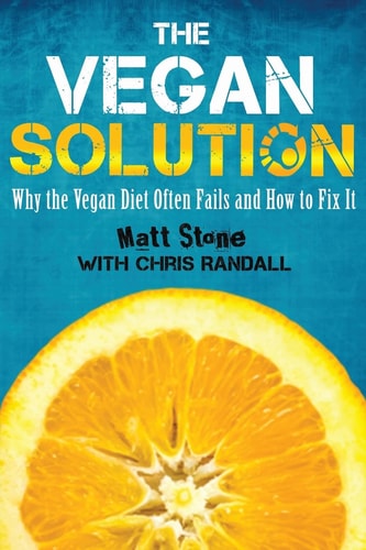 The Vegan Solution Why the Vegan Diet Often Fails and How to Fix It