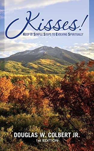 Kisses! Keep It Simple Steps to Evolving Spiritually