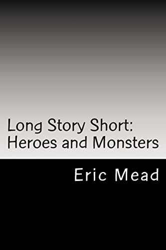 Long Story Short Heroes and Monsters
