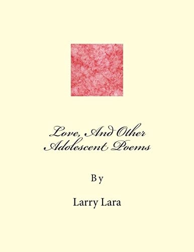 Love, And Other Adolescent Poems Made by Author