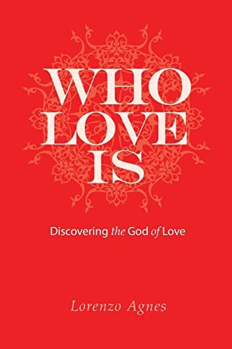 Who Is Love Discovering the God of Love