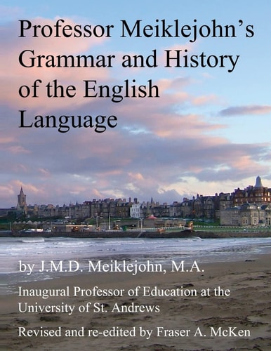 Professor Meiklejohn's Grammar and History of the English Language 2012