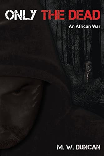 Only The Dead An African War