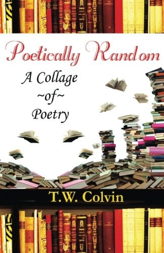 Poetically Random A Collage of Poetry