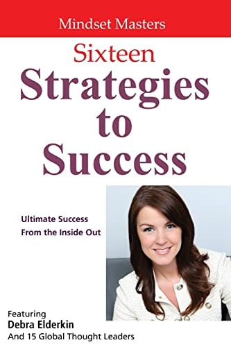 Sixteen Strategies To Success Ultimate Success From The Inside Out