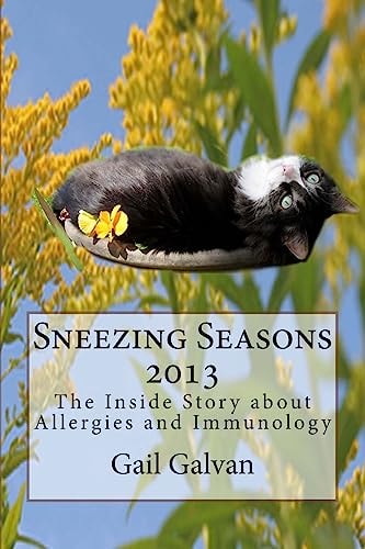 Sneezing Seasons 2013 The Inside Story About Allergies and Immunology
