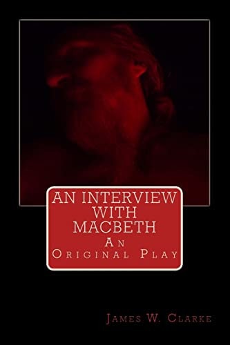 An Interview with Macbeth An Original Play