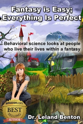 Fantasy_is_Easy-Everything_Is_Perfect Behavioral Science Looks At People Who Live Their Lives Within a Fantasy