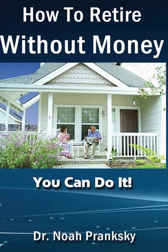 How_To_Retire_Without_Money You Van Do It!