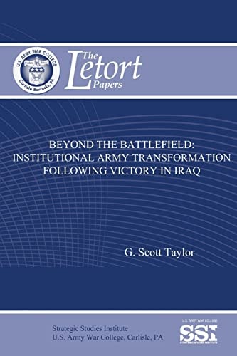 Beyond the Battlefield Institutional Army Transformation Following Victory in Iraq