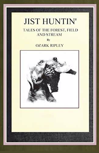 Jist Huntin' Tales of the Forrest, Field and Stream