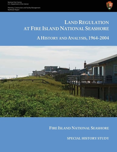 Land Regulation at Fire Island National Seashore a History and Analysis, 1964-2004