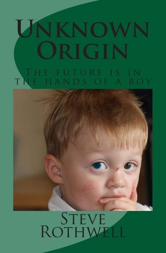 Unknown Origin The Future Is in the Hands of a Boy