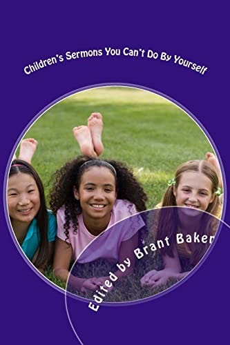 Children's Sermons You Can't Do By Yourself 52 Worship Experiences for Kids of All Ages