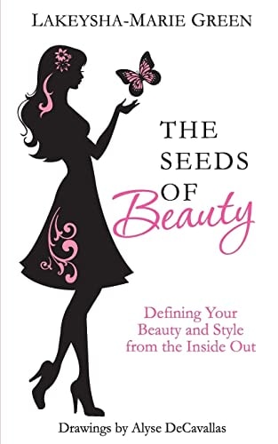 The Seeds of Beauty Defining Your Beauty and Style from the Inside Out