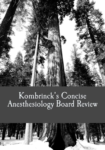 Kombrinck's Concise Anesthesiology Board Review Focused In-Training and Board Exam Preparation for Anesthesia Professionals