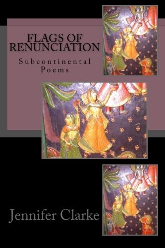 Flags of Renunciation Subcontinental Poems
