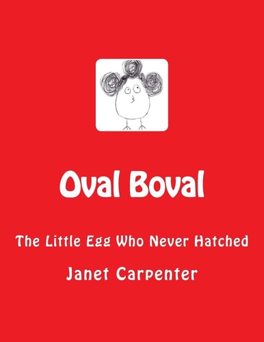 Oval Boval The Little Egg Who Never Hatched