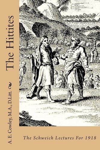 The Hittites The Schweich Lectures For 1918