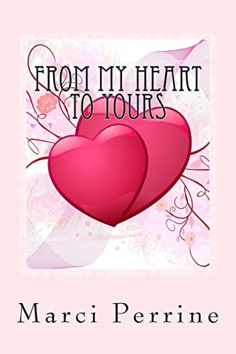 From My Heart To Yours A Collection of Devotions, Poems, and Short Stories