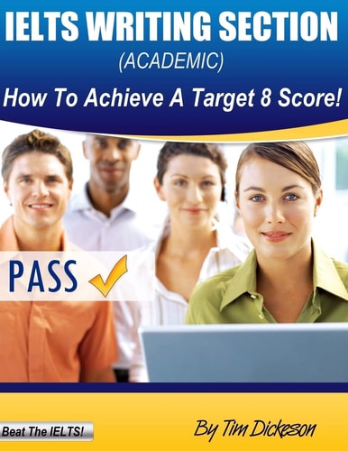 IELTS Writing Section (Academic) How To Achieve A Target 8 Score