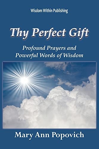 Thy Perfect Gift Profound Prayers and Powerful Words of Wisdom