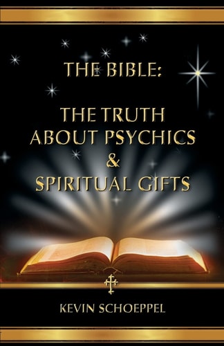 The Bible The Truth About Psychics & Spiritual Gifts