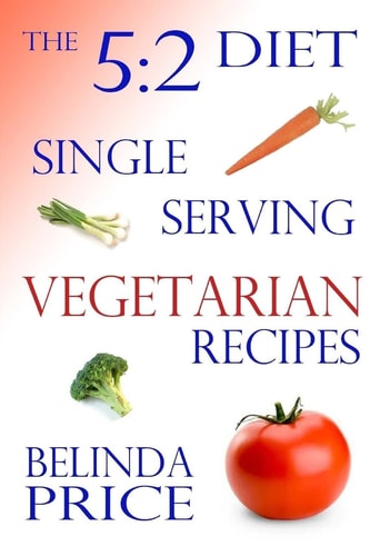 The 5:2 Diet Single-Serving Vegetarian Recipes