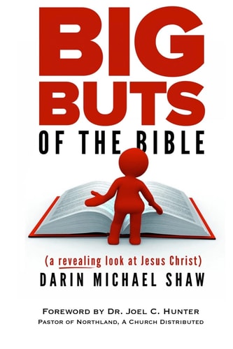 Big Buts of the Bible A Revealing Look at Jesus Christ
