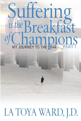 Suffering is the Breakfast of Champions My Journey To The Bar, Part 1