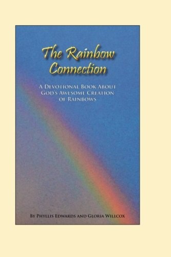 The Rainbow Connection Meditations on Rainbows