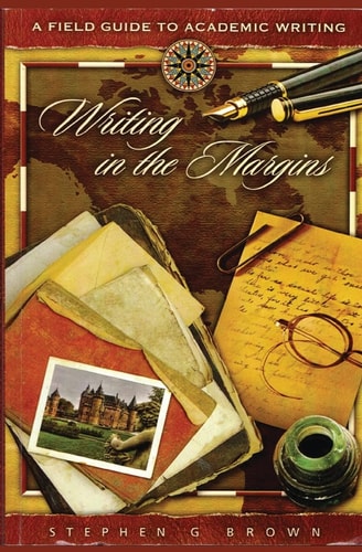 Writing in the Margins A Field Guide to Academic Writing