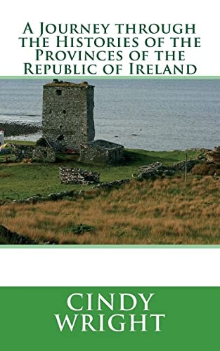 A Journey Through the Histories of the Provinces of the Republic of Ireland Travelling Through the Emerald Isle