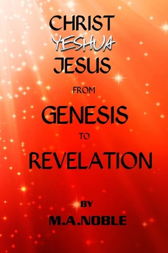 Christ Yeshua Jesus from Genesis to Revelation Last Chance Series Book 1