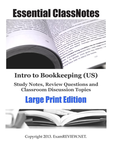 Intro to Bookkeeping (US) Study Notes, Review Questions and Classroom Discussion Topics Large Print Edition For Students with Low Vision