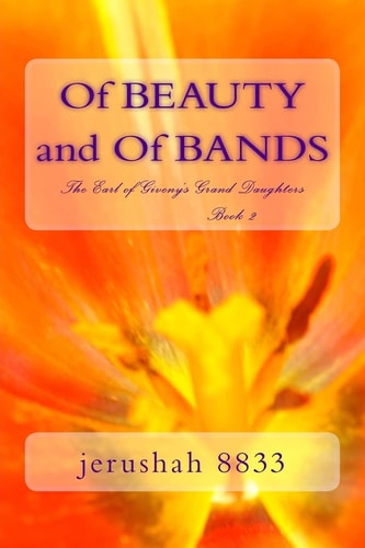 Of BEAUTY and Of BANDS The Earl of Giveny's Grand Daughters Book 2