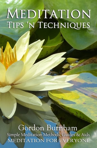 Meditation Tips 'n Techniques Simple Meditation Methods, Guides and Aids